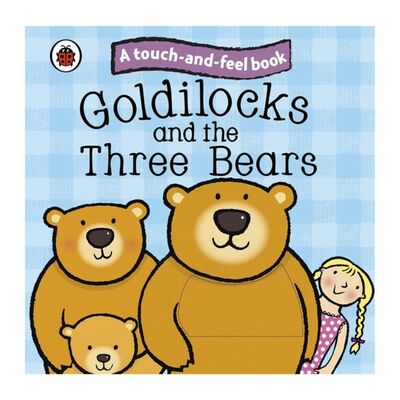 Goldilocks and the Three Bears: Touch and Feel Fairy Tales